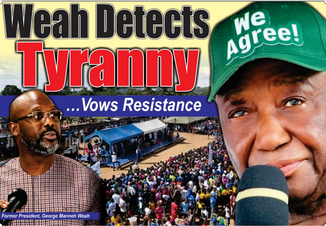Weah Detects Tyranny …Vows Resistance