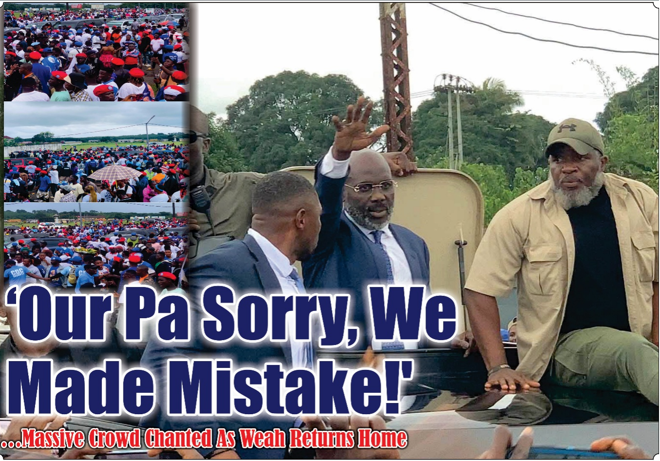 ‘Our Pa Sorry, We Made Mistake!’ …Massive Crowd Chanted As Weah Returns Home