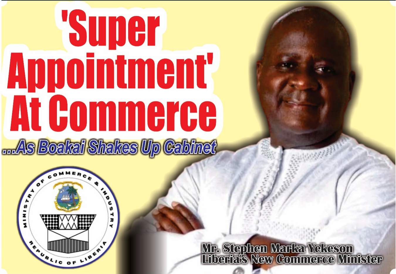 ‘Super Appointment’ At Commerce …As Boakai Shakes Up Cabinet 